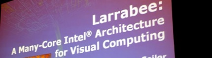 larrabee1 larrabee1 Larrabee en IDF: Intel no le teme ni a NVIDIA ni a AMD.